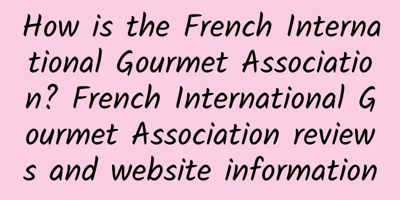 How is the French International Gourmet Association? French International Gourmet Association reviews and website information