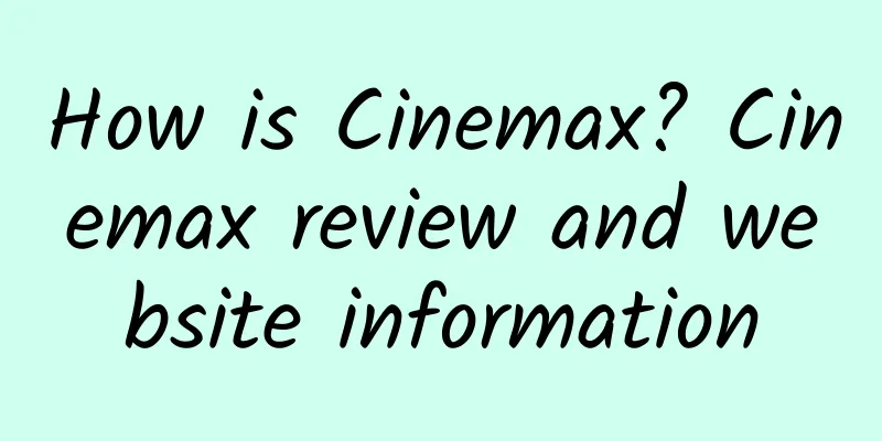 How is Cinemax? Cinemax review and website information