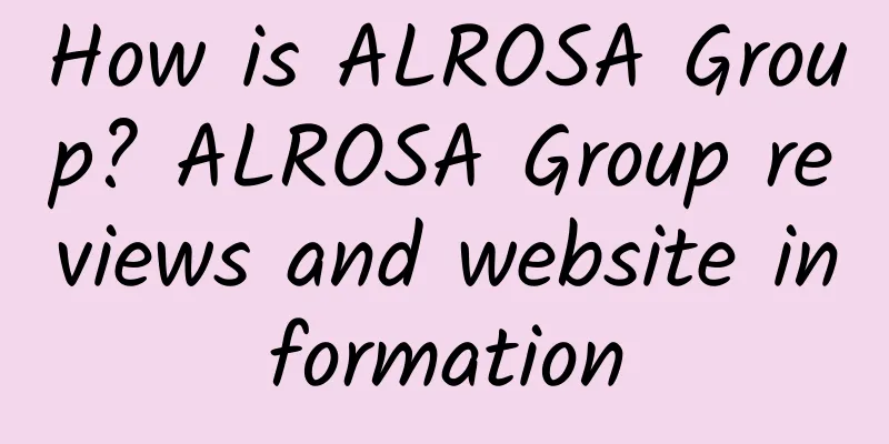 How is ALROSA Group? ALROSA Group reviews and website information