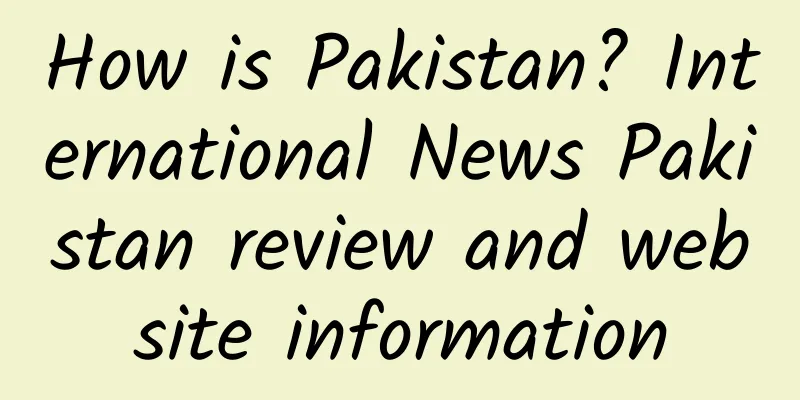 How is Pakistan? International News Pakistan review and website information
