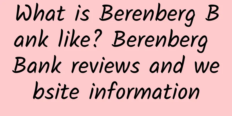What is Berenberg Bank like? Berenberg Bank reviews and website information