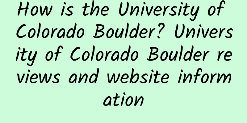 How is the University of Colorado Boulder? University of Colorado Boulder reviews and website information