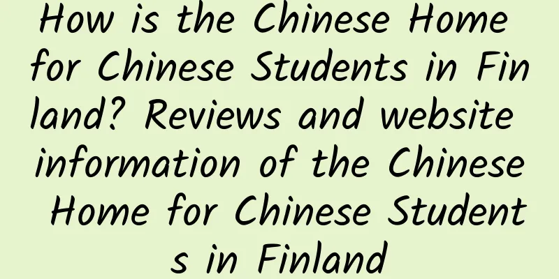 How is the Chinese Home for Chinese Students in Finland? Reviews and website information of the Chinese Home for Chinese Students in Finland