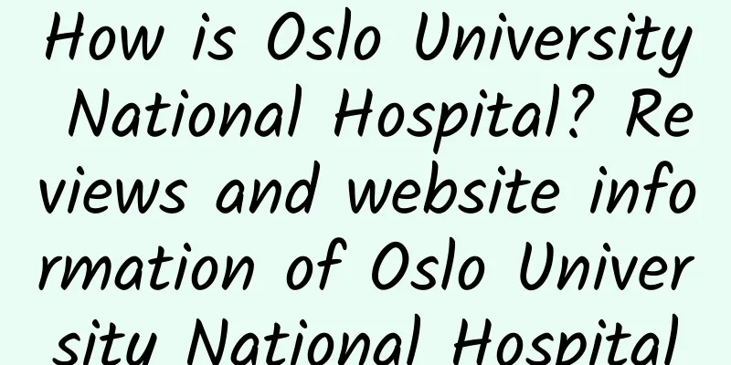 How is Oslo University National Hospital? Reviews and website information of Oslo University National Hospital