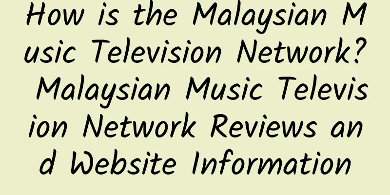 How is the Malaysian Music Television Network? Malaysian Music Television Network Reviews and Website Information
