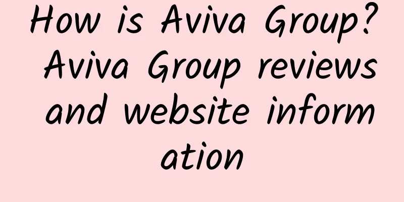 How is Aviva Group? Aviva Group reviews and website information