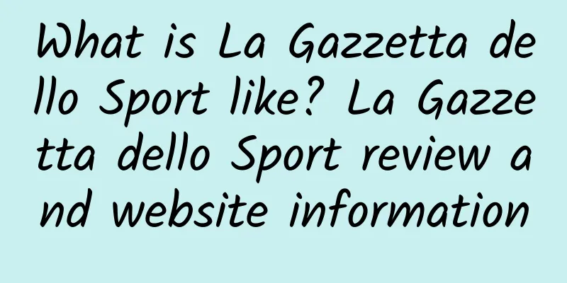 What is La Gazzetta dello Sport like? La Gazzetta dello Sport review and website information