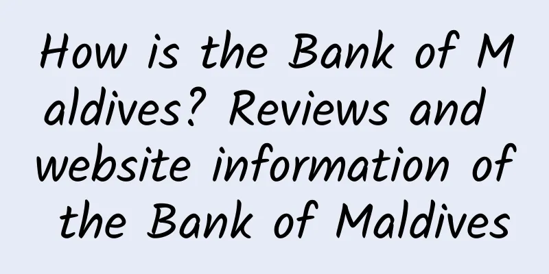 How is the Bank of Maldives? Reviews and website information of the Bank of Maldives