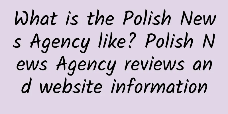What is the Polish News Agency like? Polish News Agency reviews and website information