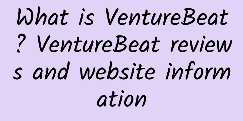 What is VentureBeat? VentureBeat reviews and website information