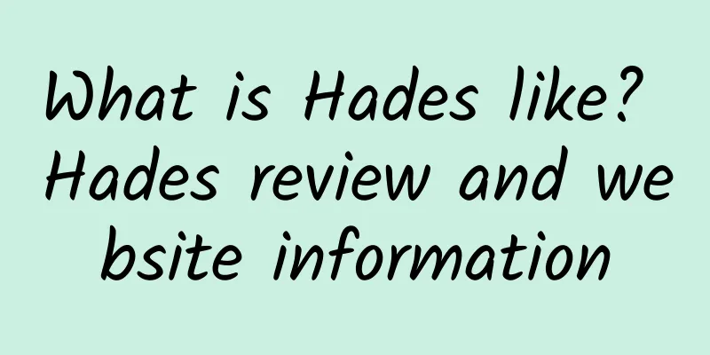 What is Hades like? Hades review and website information