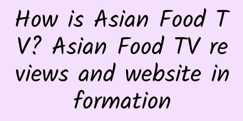 How is Asian Food TV? Asian Food TV reviews and website information