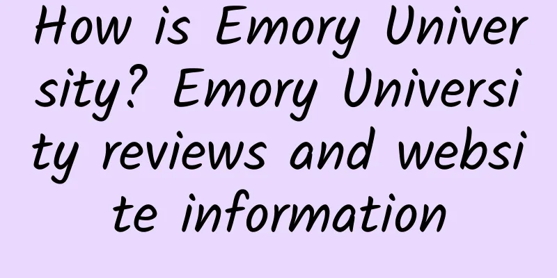 How is Emory University? Emory University reviews and website information