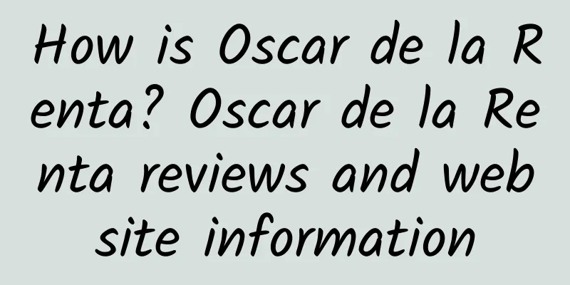 How is Oscar de la Renta? Oscar de la Renta reviews and website information