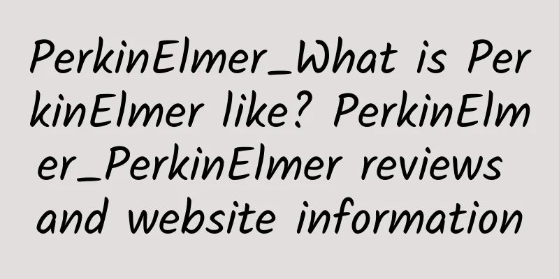 PerkinElmer_What is PerkinElmer like? PerkinElmer_PerkinElmer reviews and website information