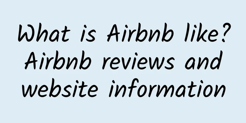 What is Airbnb like? Airbnb reviews and website information