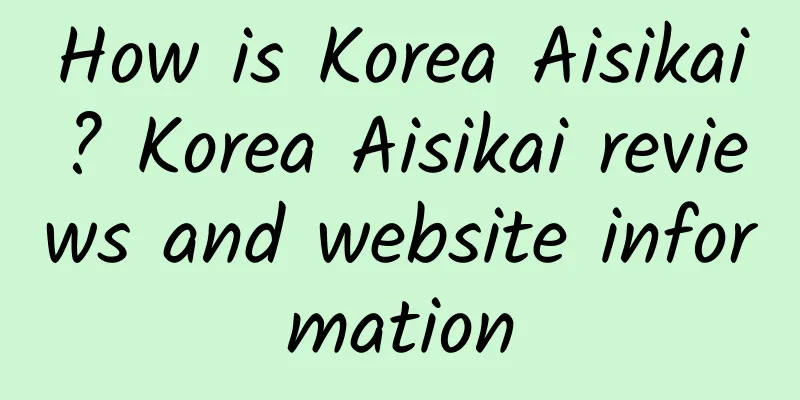 How is Korea Aisikai? Korea Aisikai reviews and website information