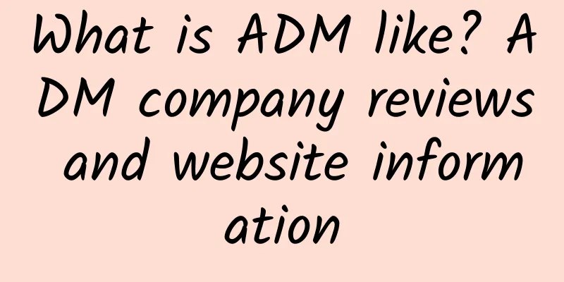 What is ADM like? ADM company reviews and website information