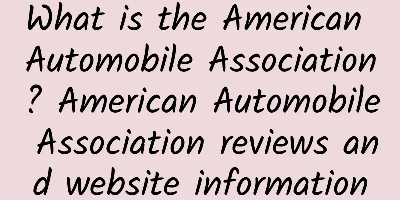 What is the American Automobile Association? American Automobile Association reviews and website information