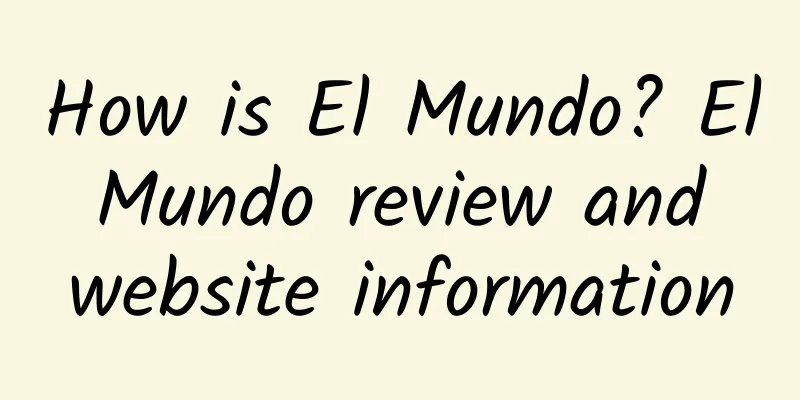 How is El Mundo? El Mundo review and website information