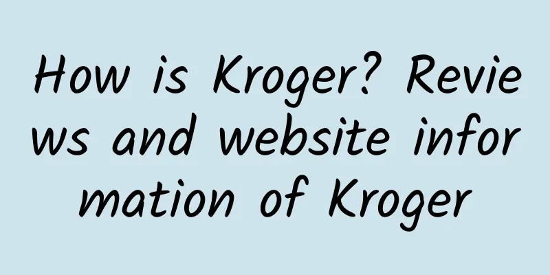 How is Kroger? Reviews and website information of Kroger