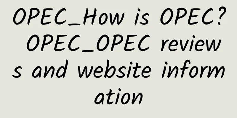 OPEC_How is OPEC? OPEC_OPEC reviews and website information