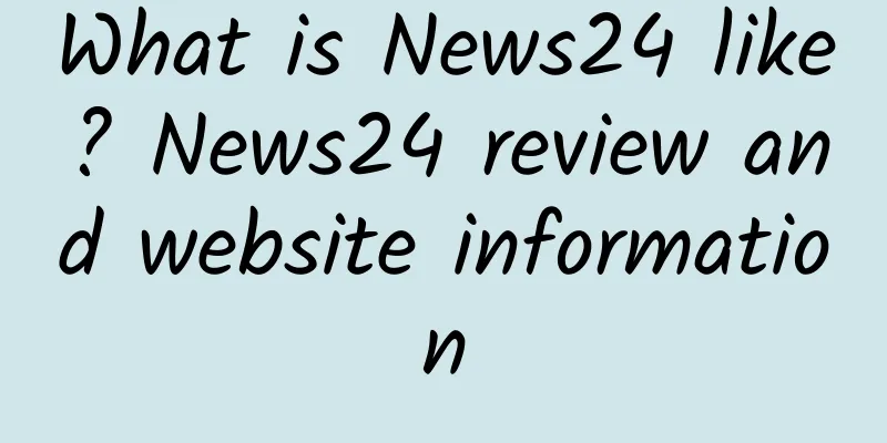 What is News24 like? News24 review and website information