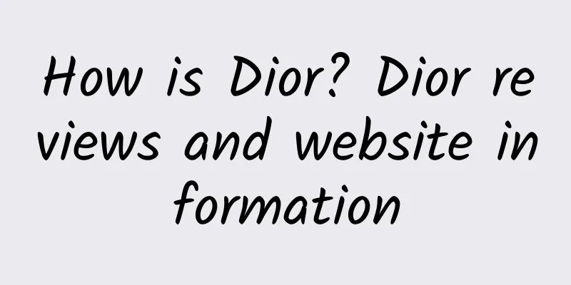 How is Dior? Dior reviews and website information