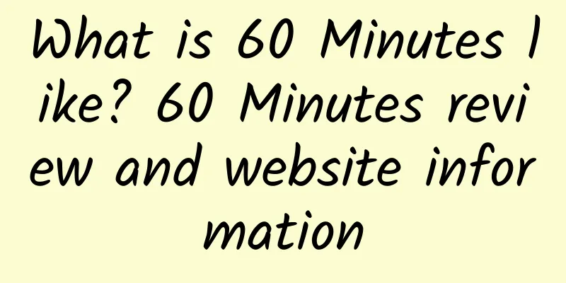 What is 60 Minutes like? 60 Minutes review and website information