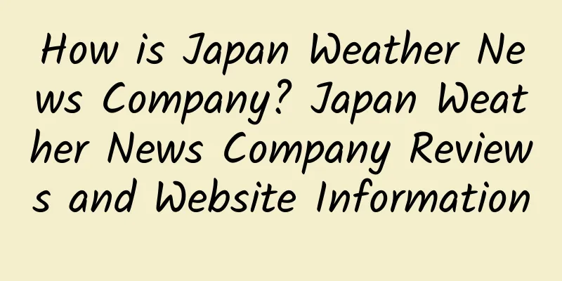 How is Japan Weather News Company? Japan Weather News Company Reviews and Website Information