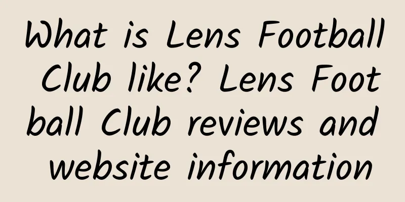 What is Lens Football Club like? Lens Football Club reviews and website information