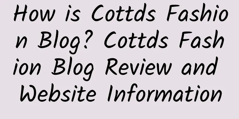 How is Cottds Fashion Blog? Cottds Fashion Blog Review and Website Information