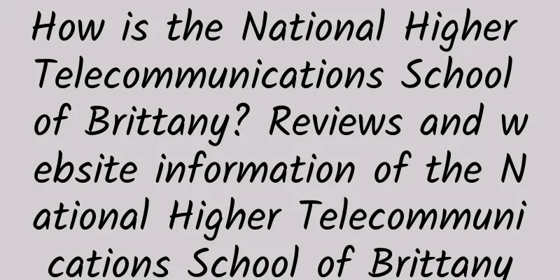 How is the National Higher Telecommunications School of Brittany? Reviews and website information of the National Higher Telecommunications School of Brittany