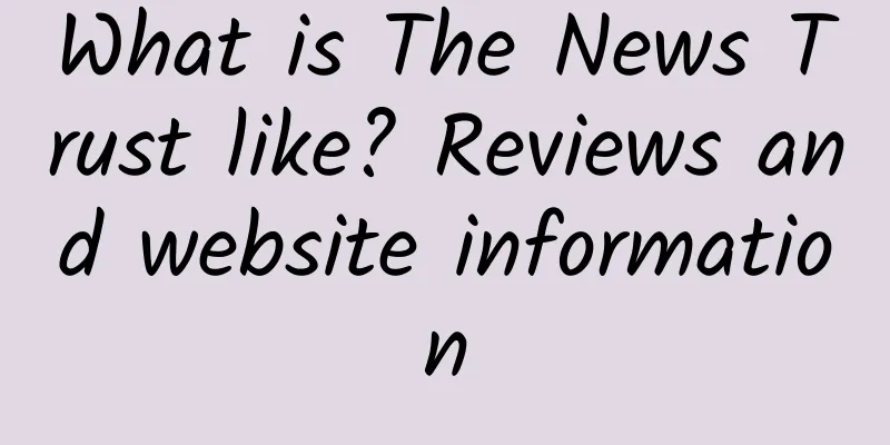 What is The News Trust like? Reviews and website information