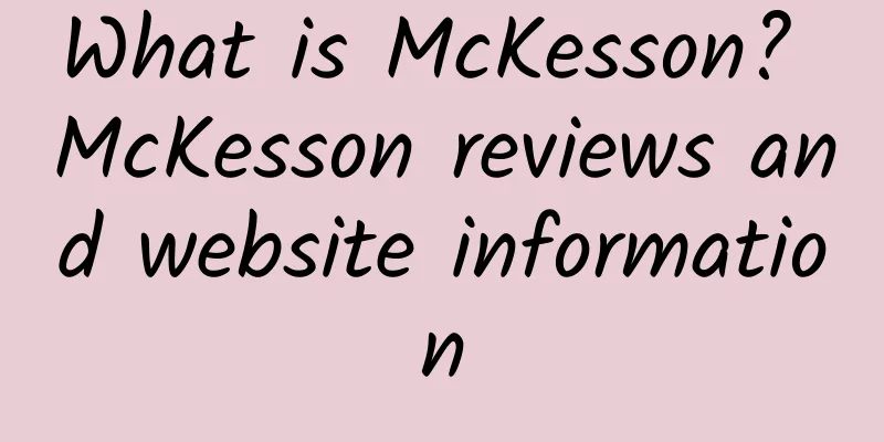 What is McKesson? McKesson reviews and website information