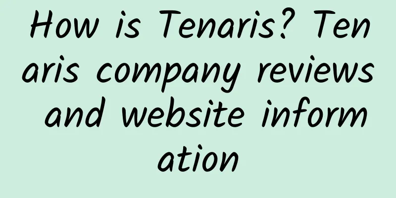 How is Tenaris? Tenaris company reviews and website information