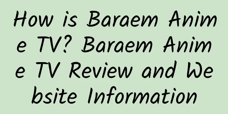 How is Baraem Anime TV? Baraem Anime TV Review and Website Information