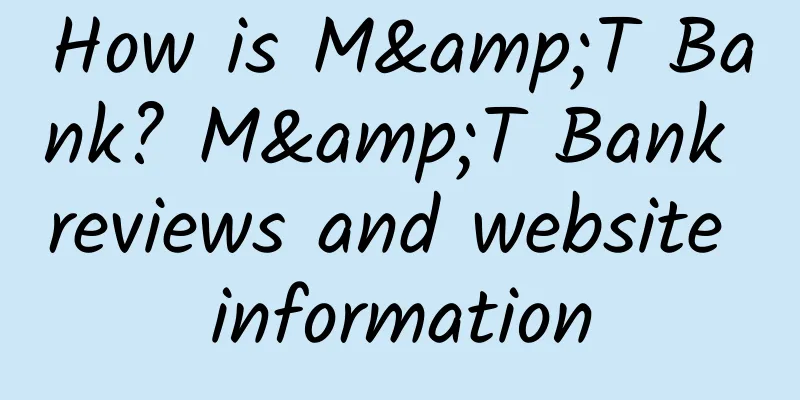 How is M&T Bank? M&T Bank reviews and website information