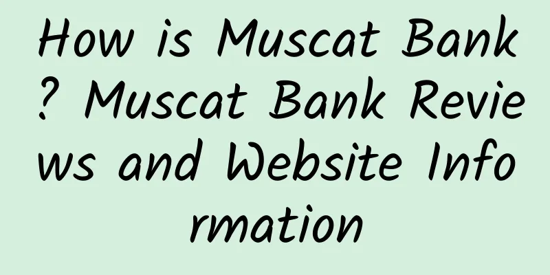 How is Muscat Bank? Muscat Bank Reviews and Website Information