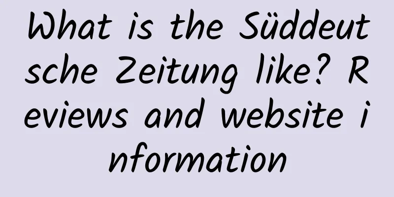 What is the Süddeutsche Zeitung like? Reviews and website information