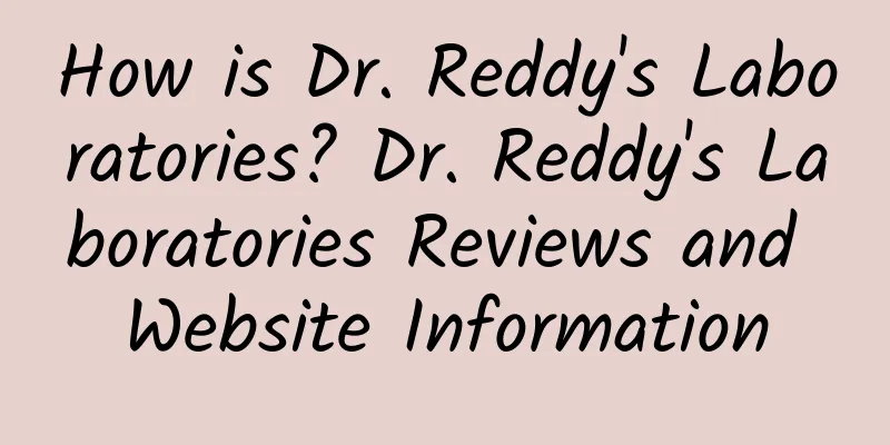 How is Dr. Reddy's Laboratories? Dr. Reddy's Laboratories Reviews and Website Information