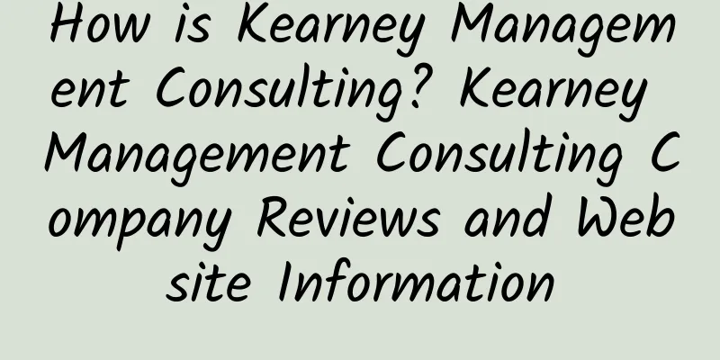 How is Kearney Management Consulting? Kearney Management Consulting Company Reviews and Website Information