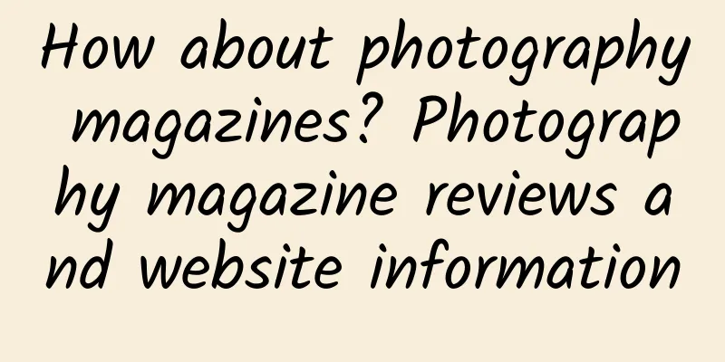 How about photography magazines? Photography magazine reviews and website information