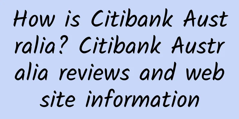 How is Citibank Australia? Citibank Australia reviews and website information