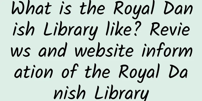What is the Royal Danish Library like? Reviews and website information of the Royal Danish Library
