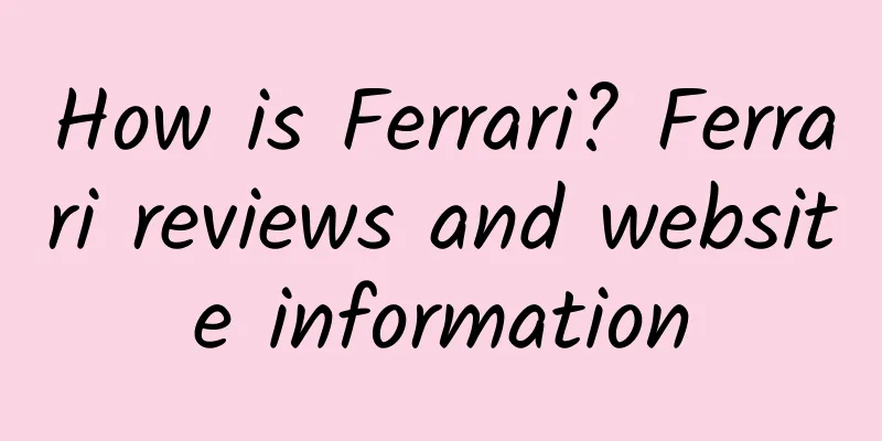 How is Ferrari? Ferrari reviews and website information