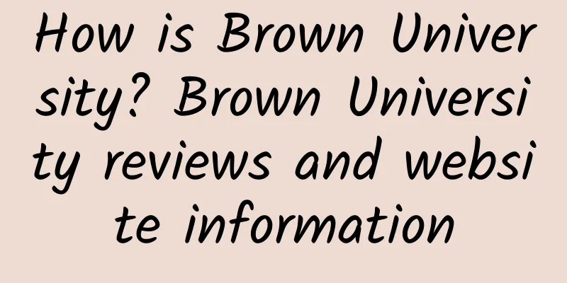 How is Brown University? Brown University reviews and website information