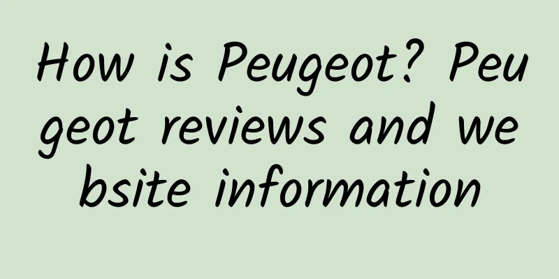 How is Peugeot? Peugeot reviews and website information