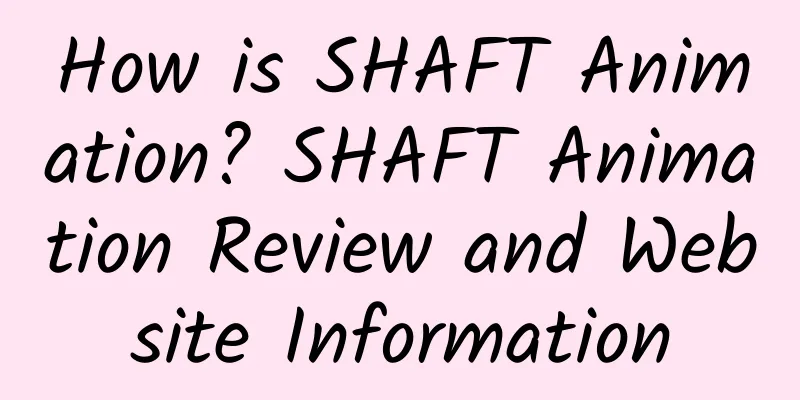 How is SHAFT Animation? SHAFT Animation Review and Website Information