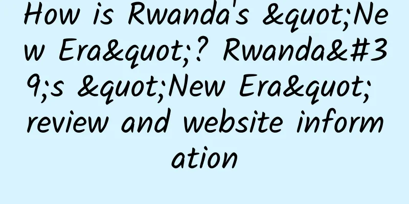 How is Rwanda's "New Era"? Rwanda's "New Era" review and website information